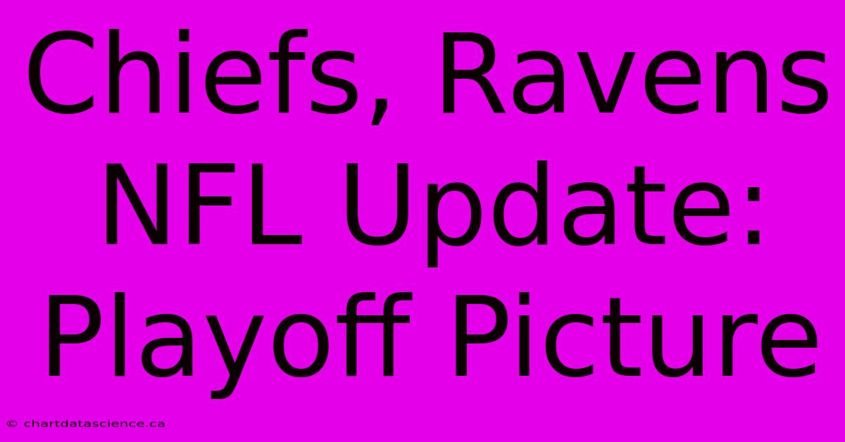 Chiefs, Ravens NFL Update: Playoff Picture