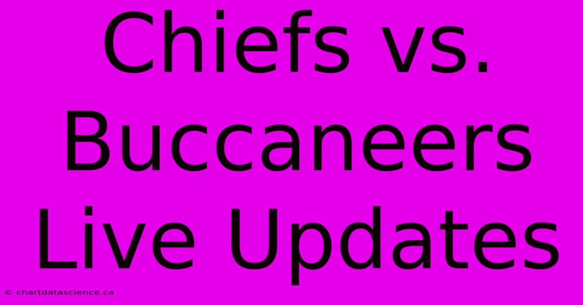 Chiefs Vs. Buccaneers Live Updates