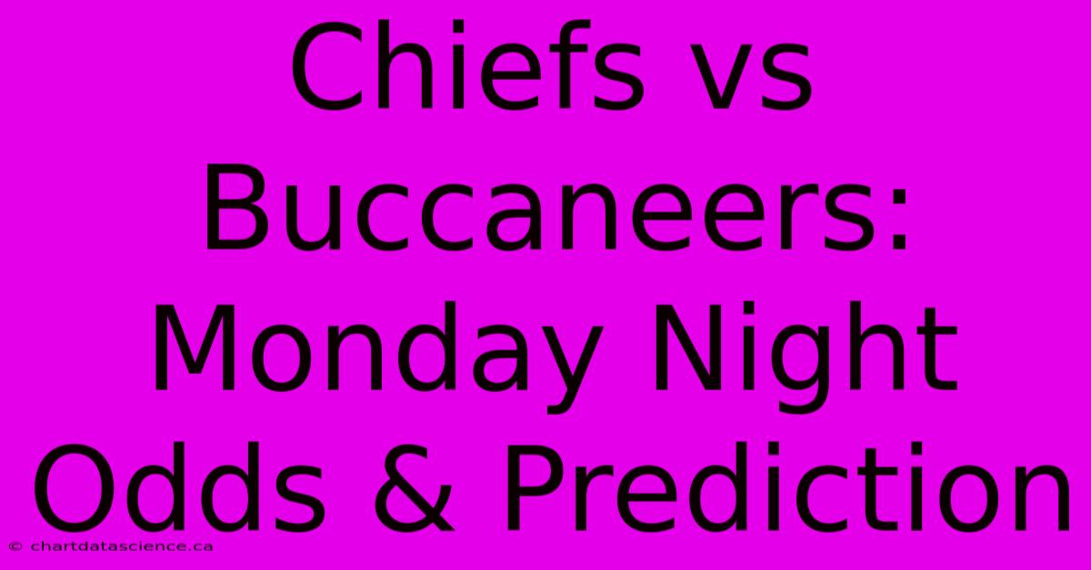 Chiefs Vs Buccaneers: Monday Night Odds & Prediction