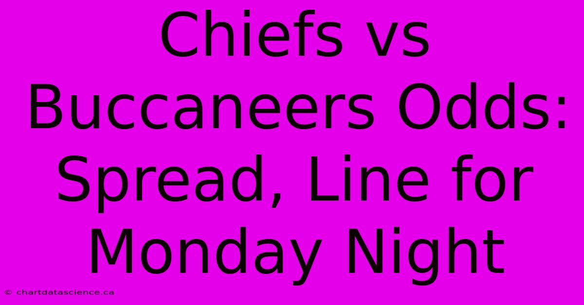 Chiefs Vs Buccaneers Odds: Spread, Line For Monday Night