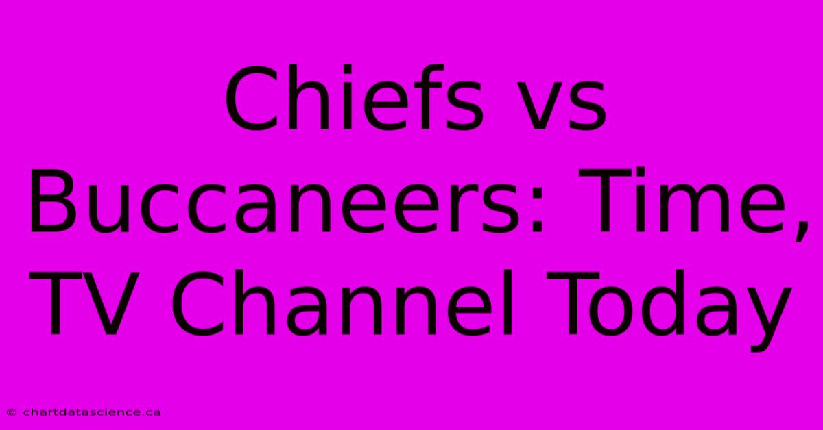 Chiefs Vs Buccaneers: Time, TV Channel Today