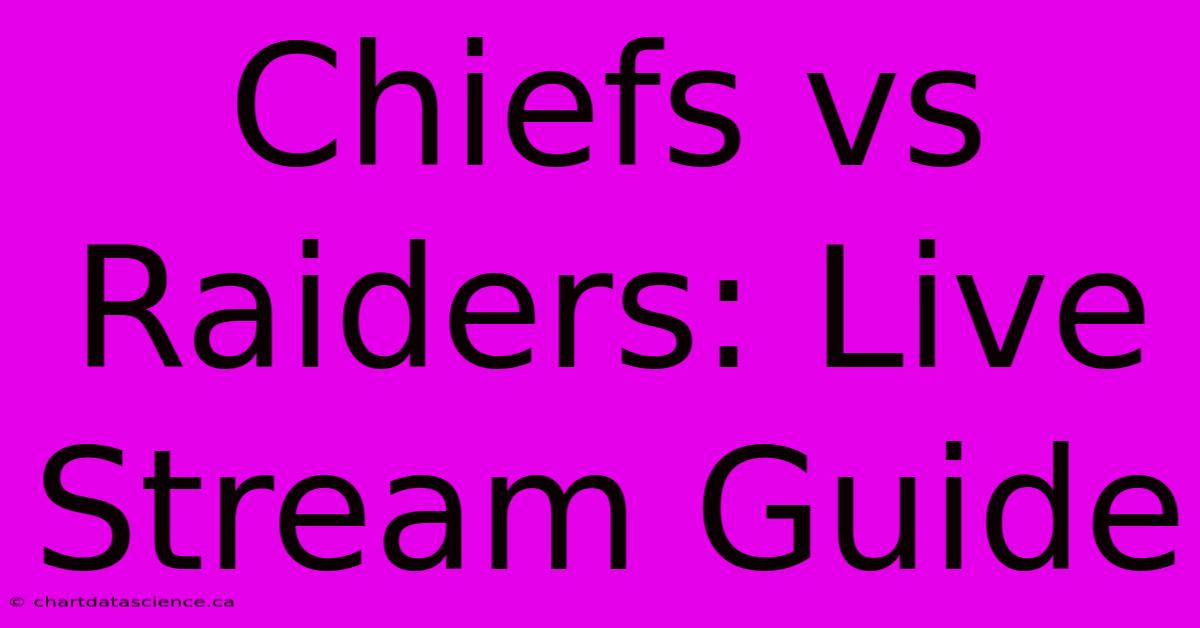 Chiefs Vs Raiders: Live Stream Guide