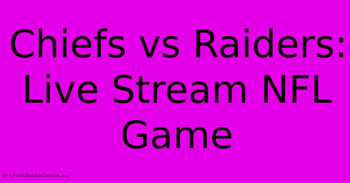 Chiefs Vs Raiders: Live Stream NFL Game