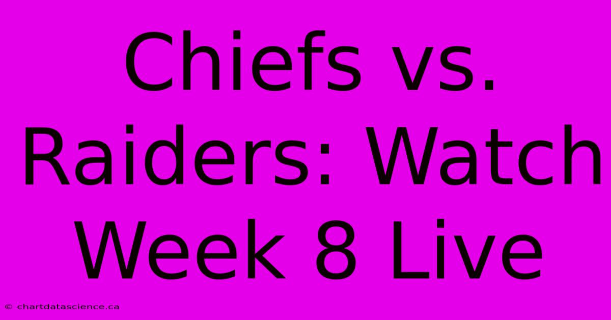 Chiefs Vs. Raiders: Watch Week 8 Live