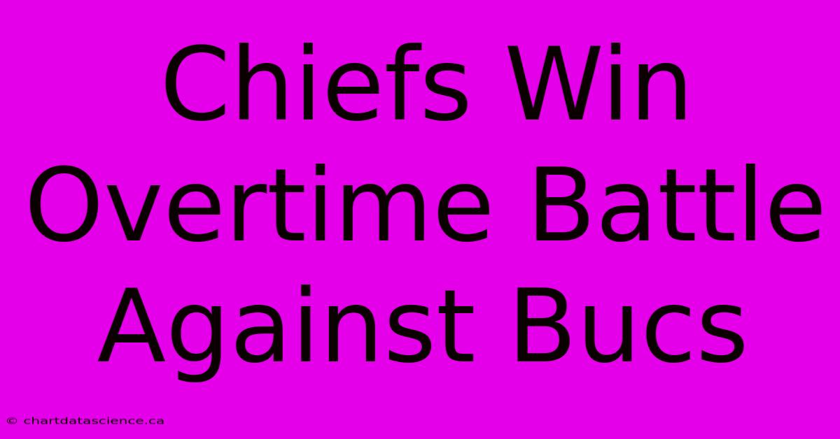 Chiefs Win Overtime Battle Against Bucs