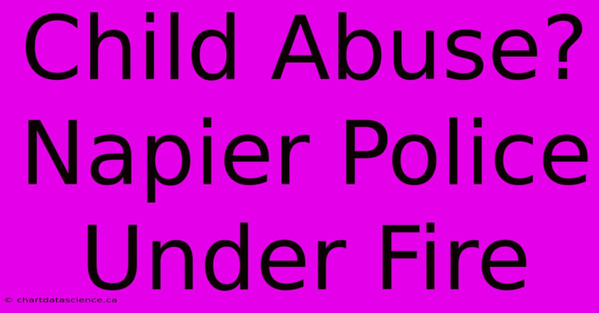 Child Abuse? Napier Police Under Fire