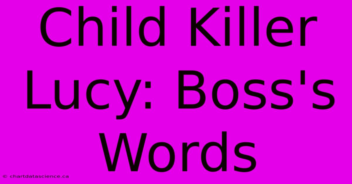 Child Killer Lucy: Boss's Words