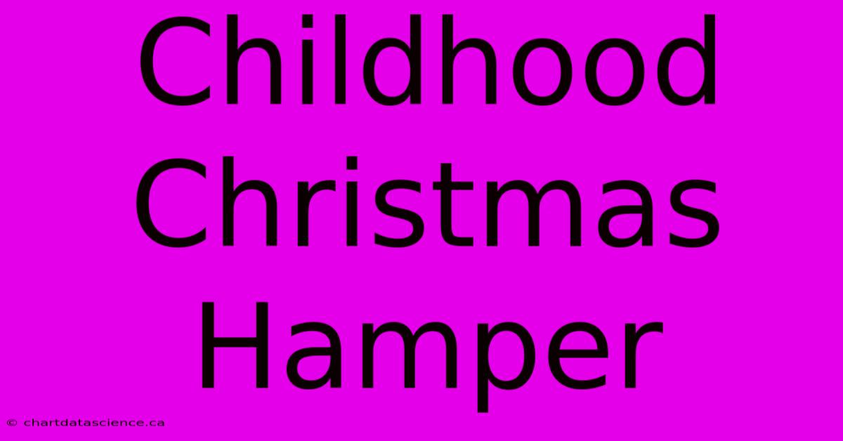 Childhood Christmas Hamper