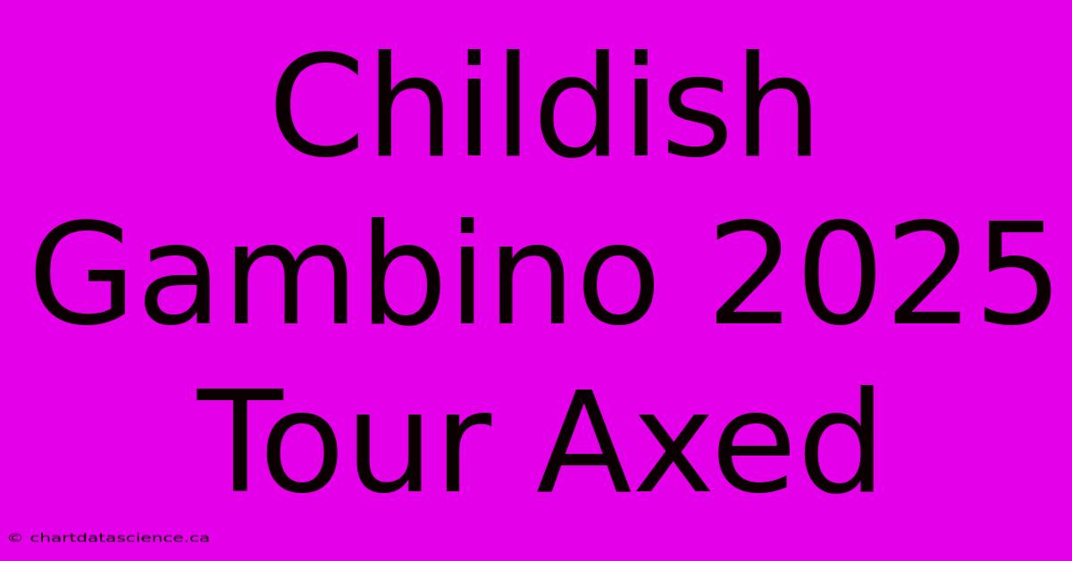 Childish Gambino 2025 Tour Axed