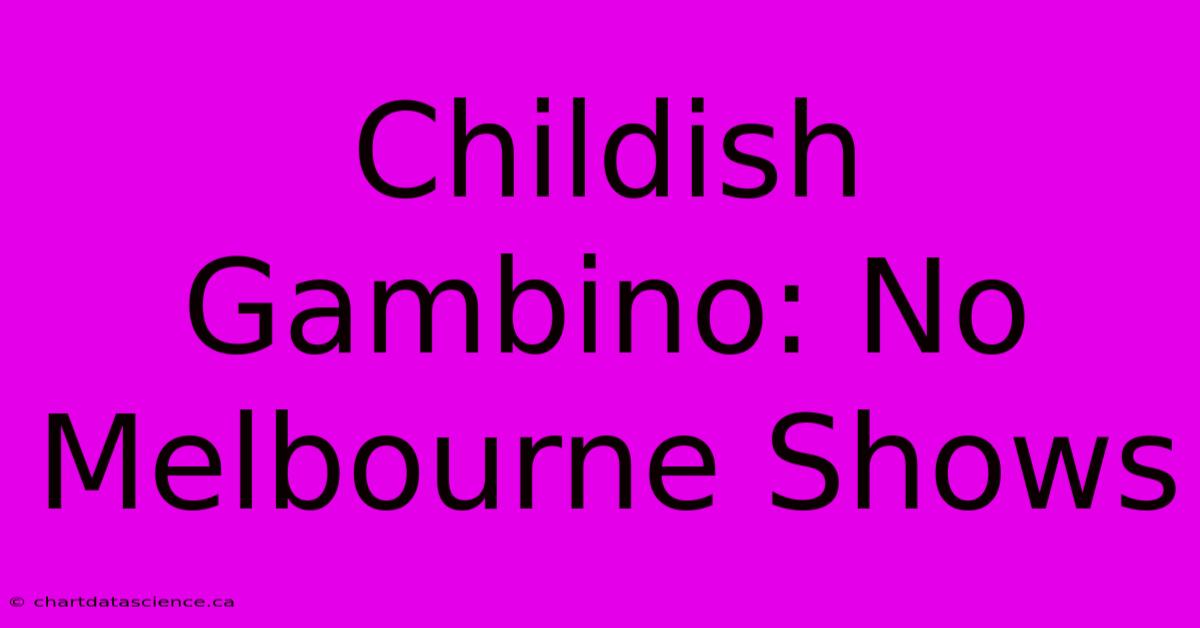 Childish Gambino: No Melbourne Shows