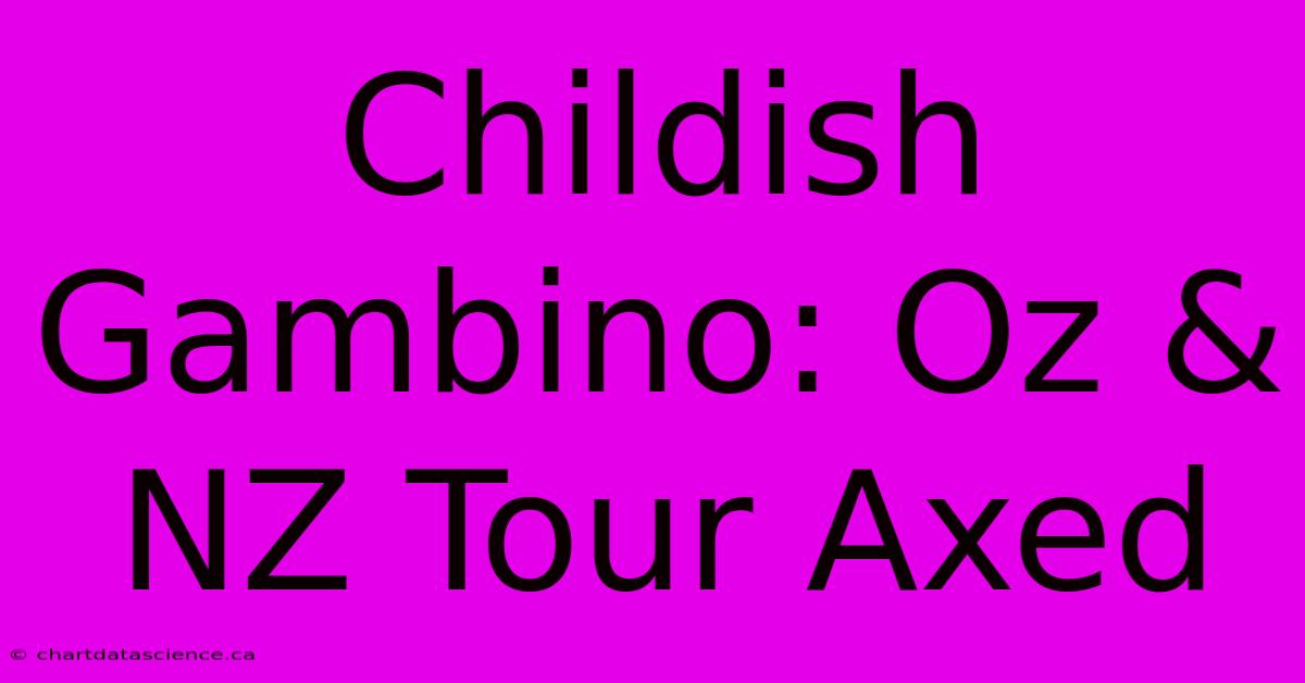 Childish Gambino: Oz & NZ Tour Axed