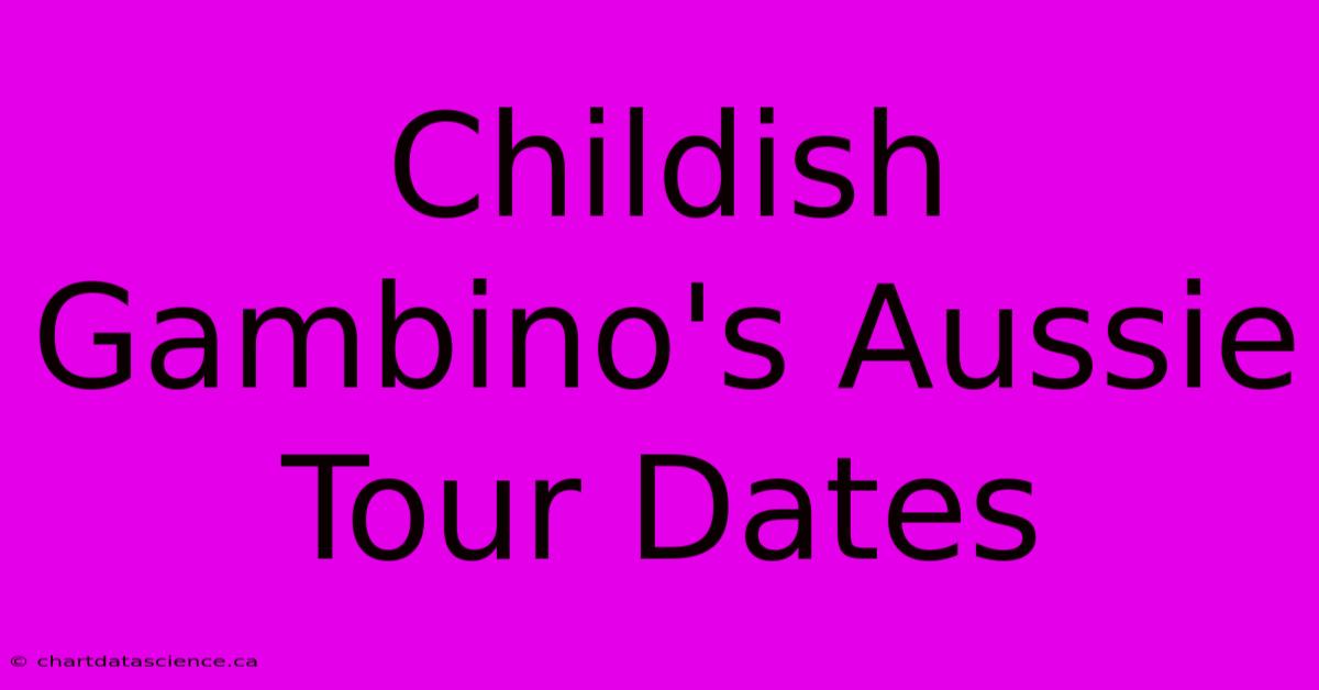 Childish Gambino's Aussie Tour Dates