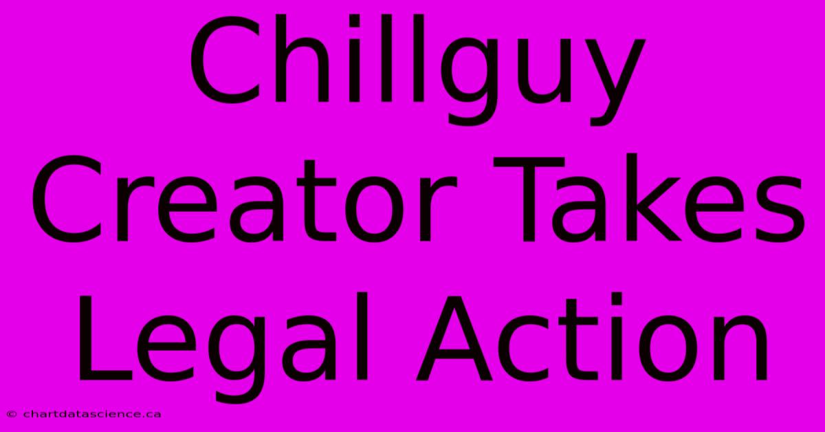 Chillguy Creator Takes Legal Action