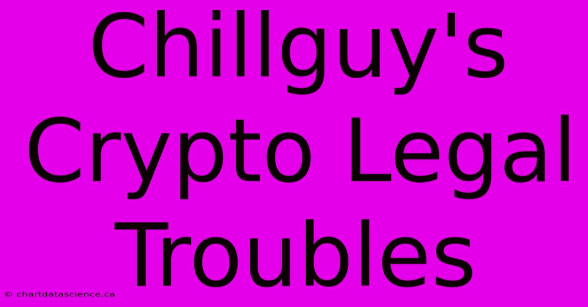 Chillguy's Crypto Legal Troubles