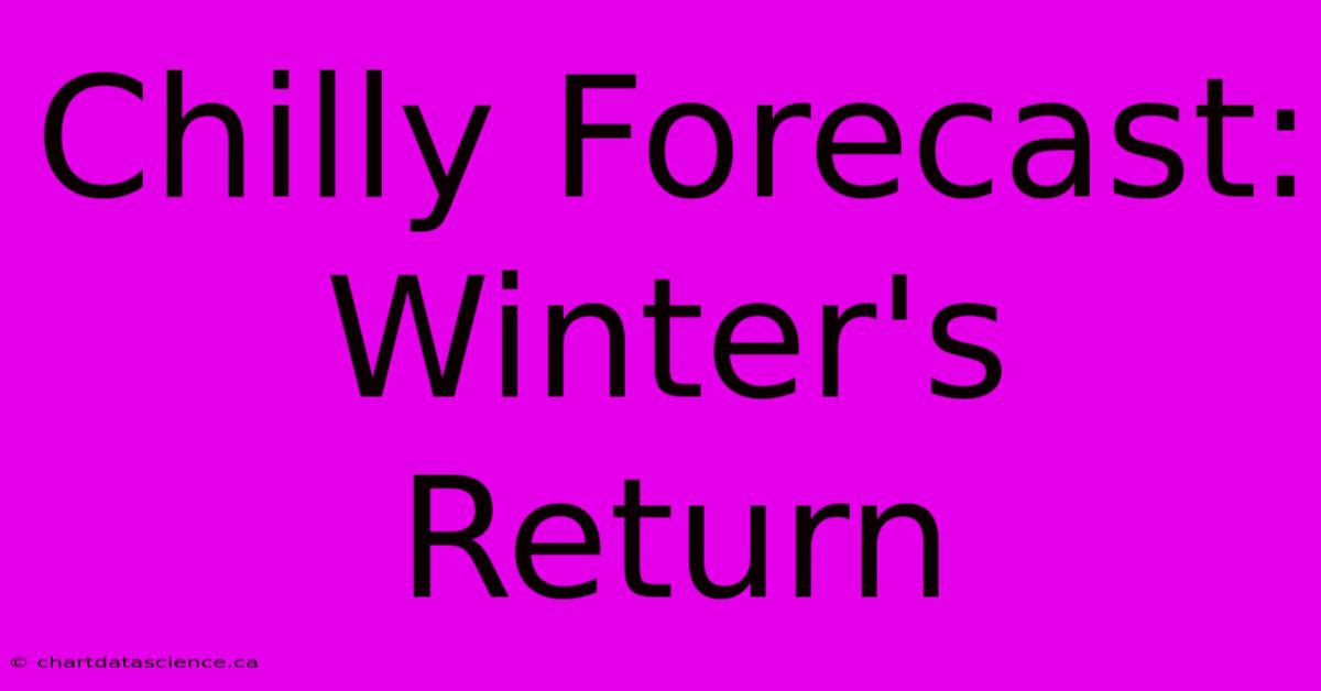 Chilly Forecast: Winter's Return