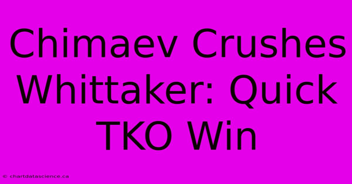 Chimaev Crushes Whittaker: Quick TKO Win