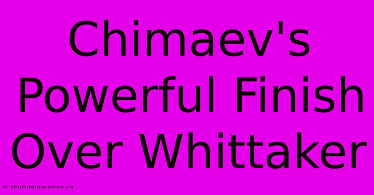 Chimaev's Powerful Finish Over Whittaker