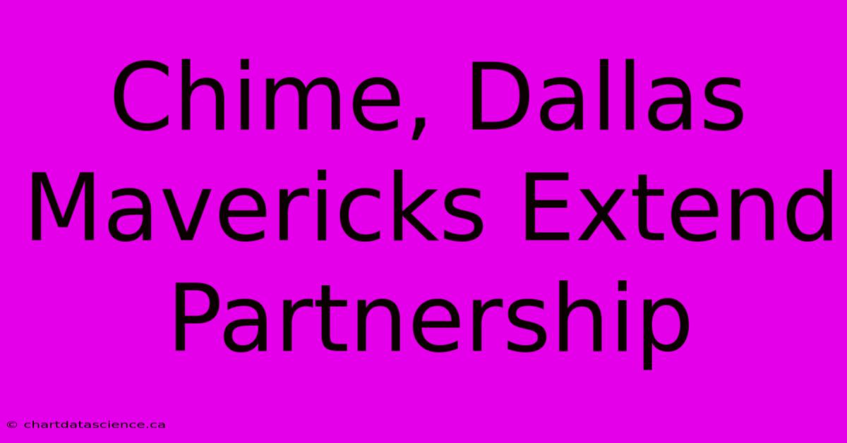 Chime, Dallas Mavericks Extend Partnership