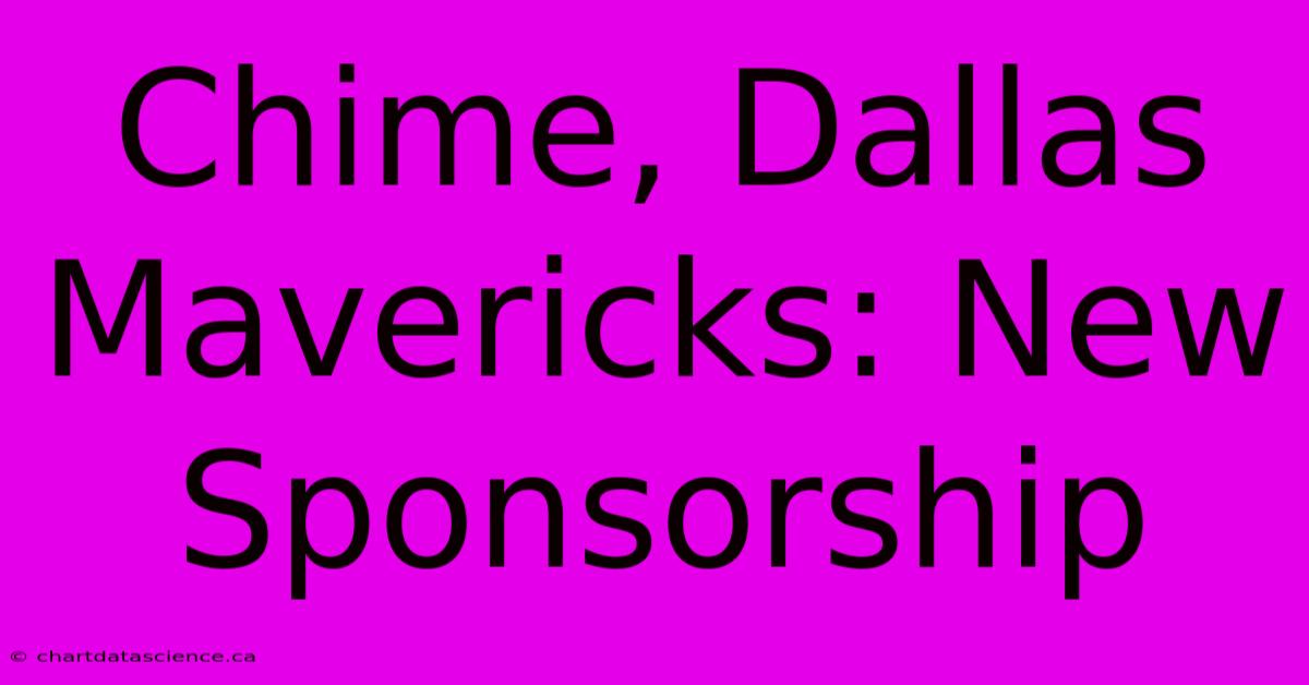 Chime, Dallas Mavericks: New Sponsorship 