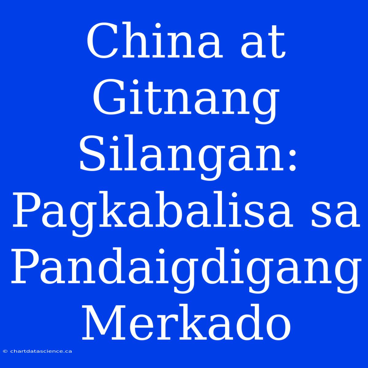 China At Gitnang Silangan: Pagkabalisa Sa Pandaigdigang Merkado