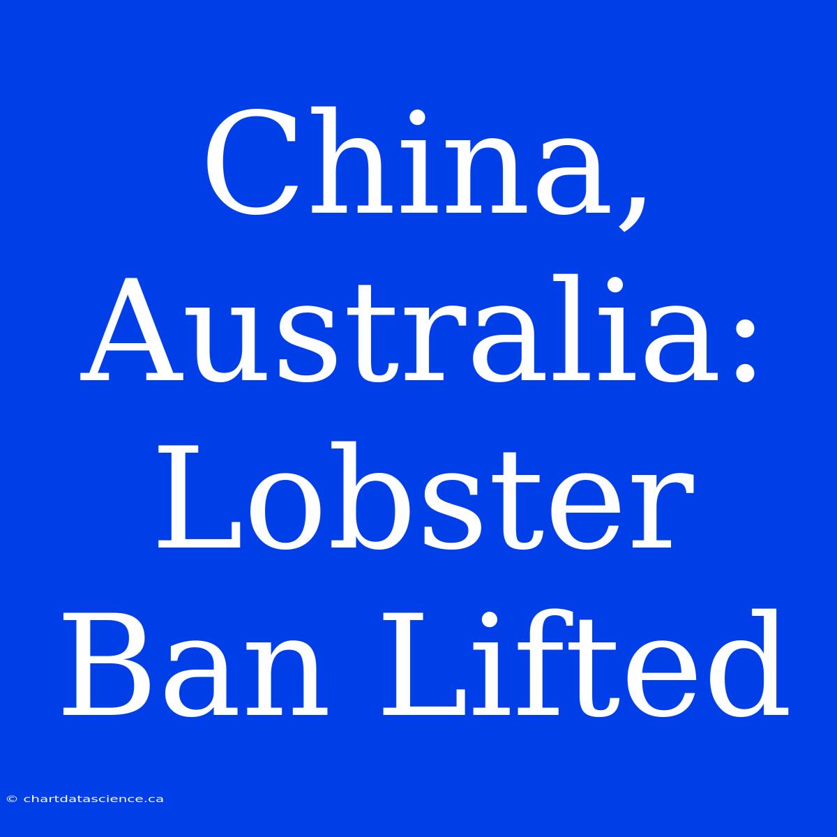 China, Australia: Lobster Ban Lifted