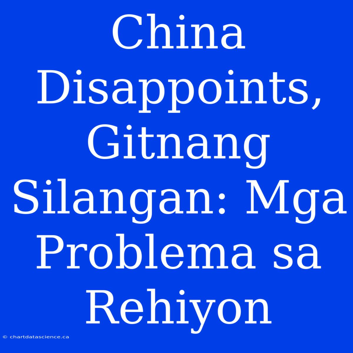 China Disappoints, Gitnang Silangan: Mga Problema Sa Rehiyon