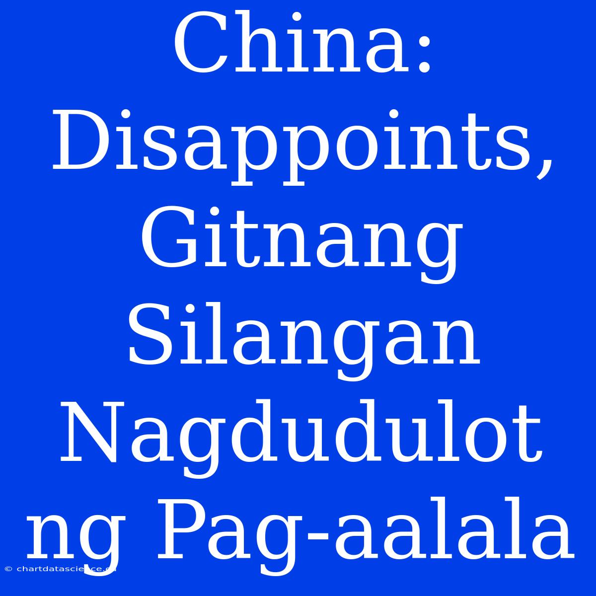 China: Disappoints, Gitnang Silangan Nagdudulot Ng Pag-aalala