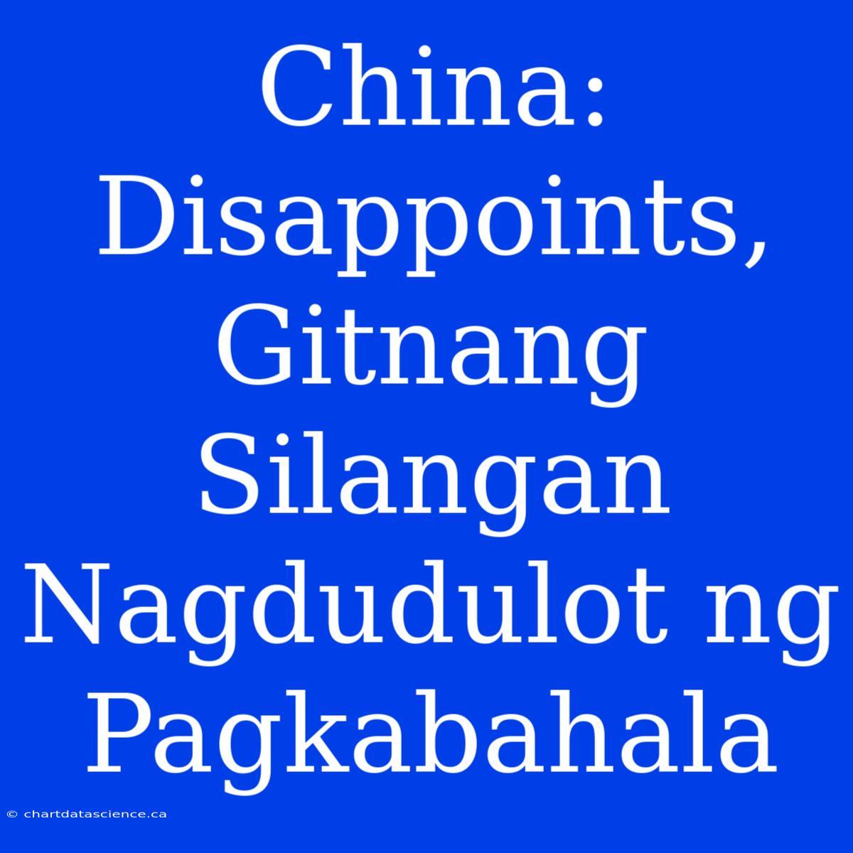 China: Disappoints, Gitnang Silangan Nagdudulot Ng Pagkabahala