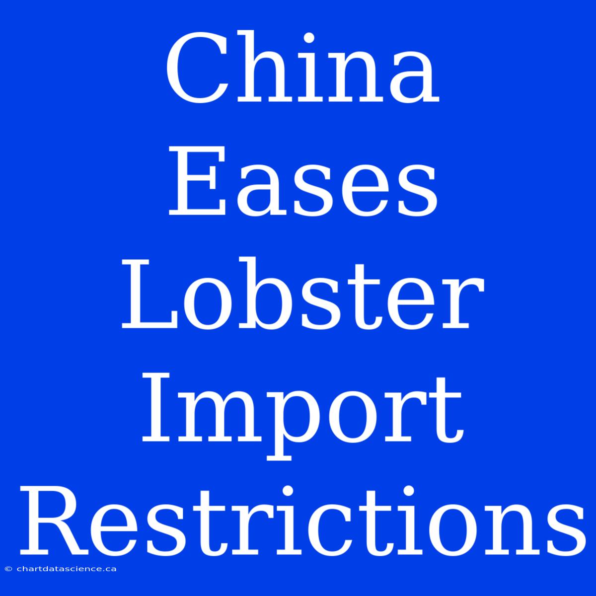 China Eases Lobster Import Restrictions