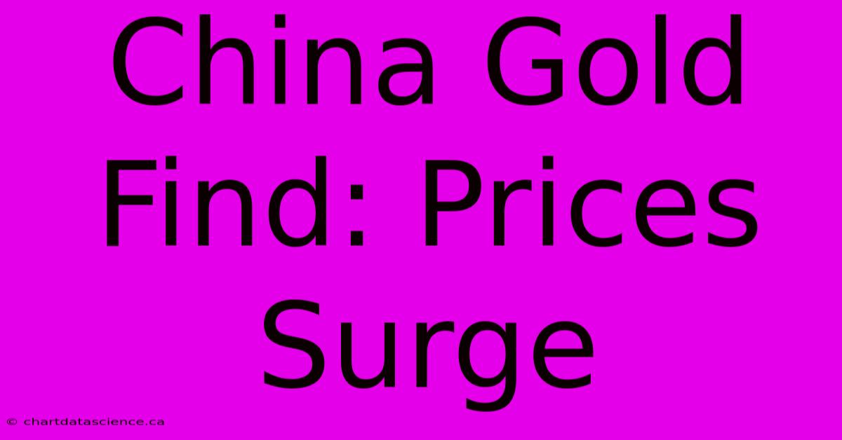 China Gold Find: Prices Surge