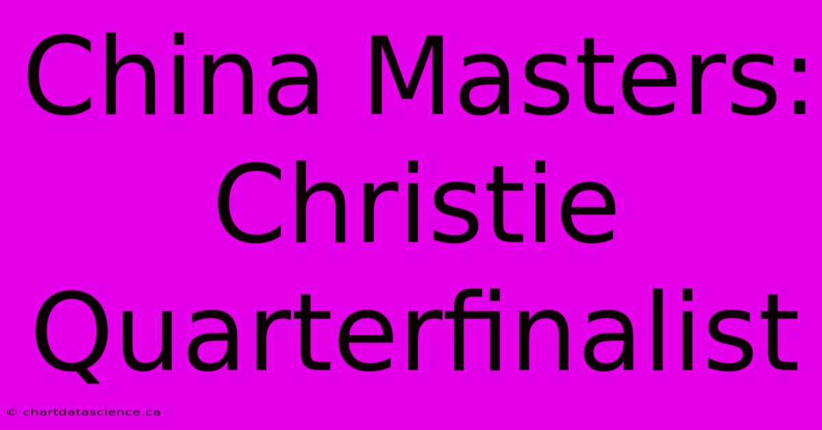 China Masters: Christie Quarterfinalist