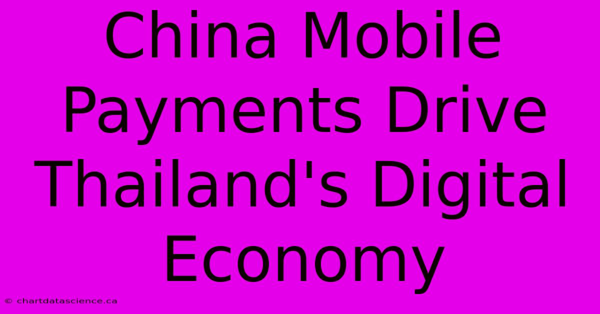 China Mobile Payments Drive Thailand's Digital Economy