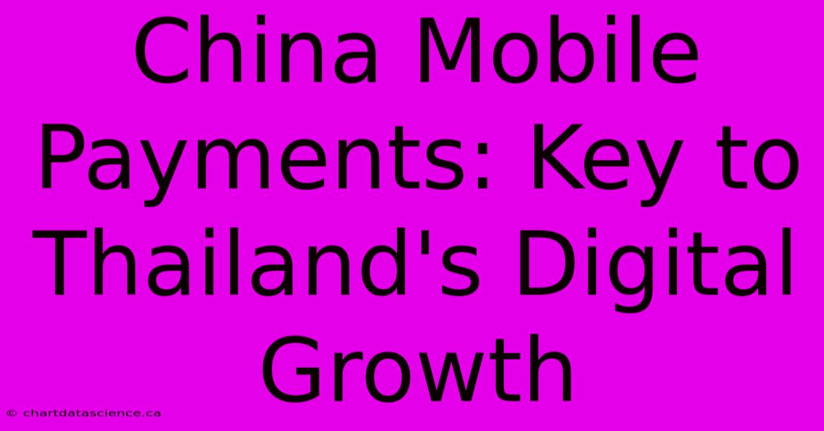 China Mobile Payments: Key To Thailand's Digital Growth 