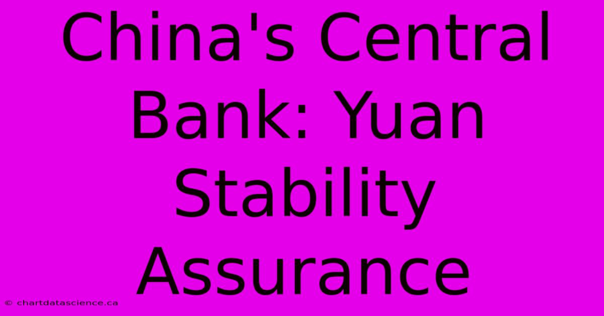 China's Central Bank: Yuan Stability Assurance