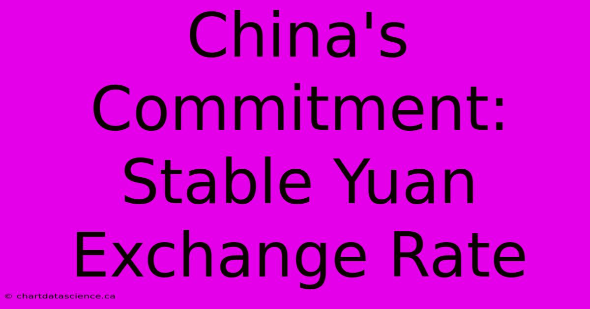 China's Commitment: Stable Yuan Exchange Rate