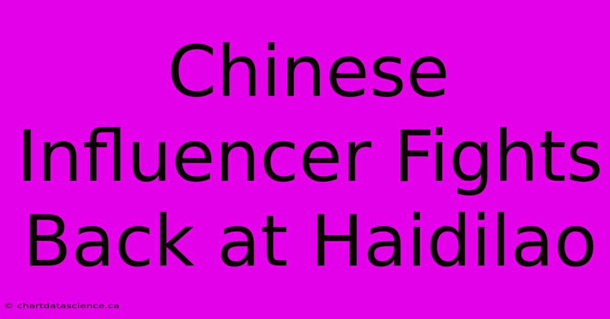 Chinese Influencer Fights Back At Haidilao