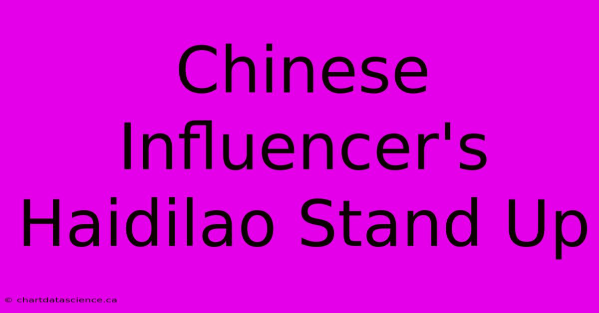 Chinese Influencer's Haidilao Stand Up