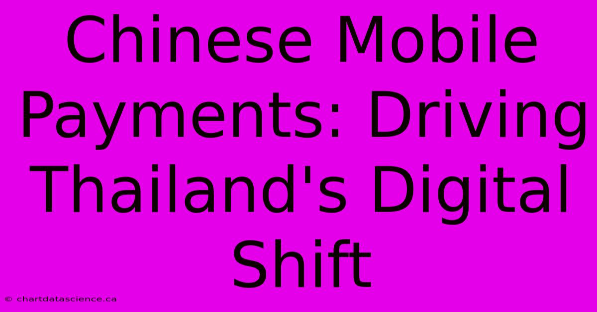 Chinese Mobile Payments: Driving Thailand's Digital Shift