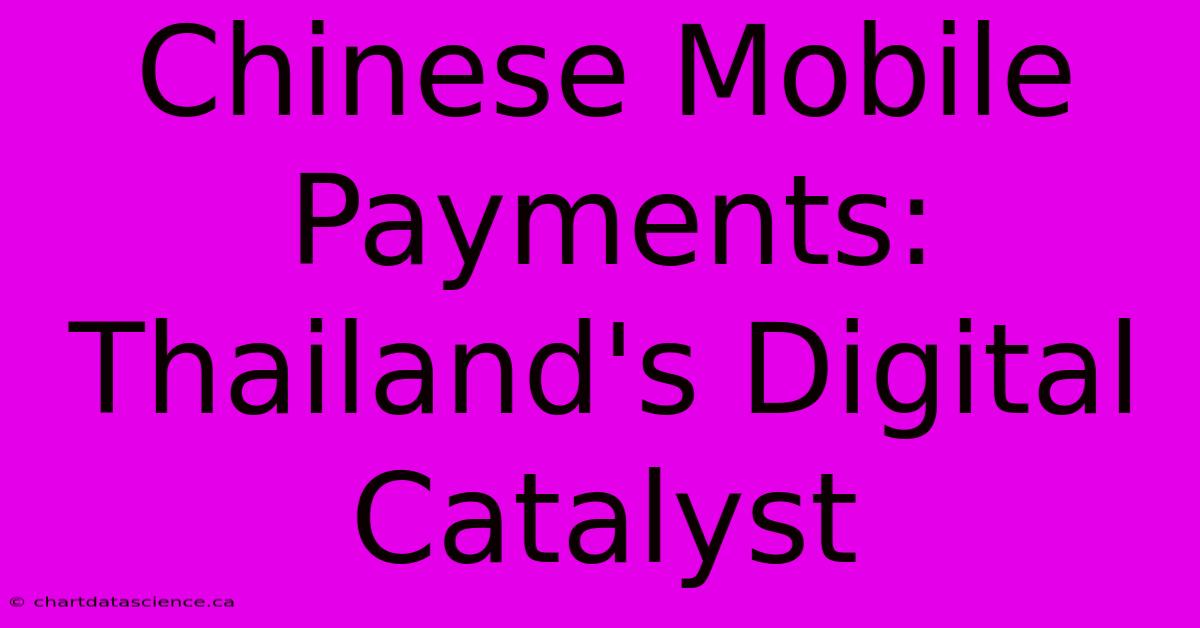 Chinese Mobile Payments: Thailand's Digital Catalyst