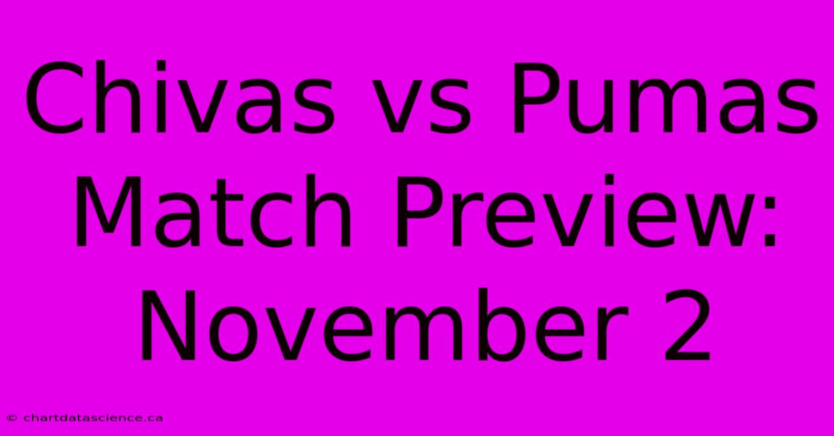 Chivas Vs Pumas Match Preview: November 2