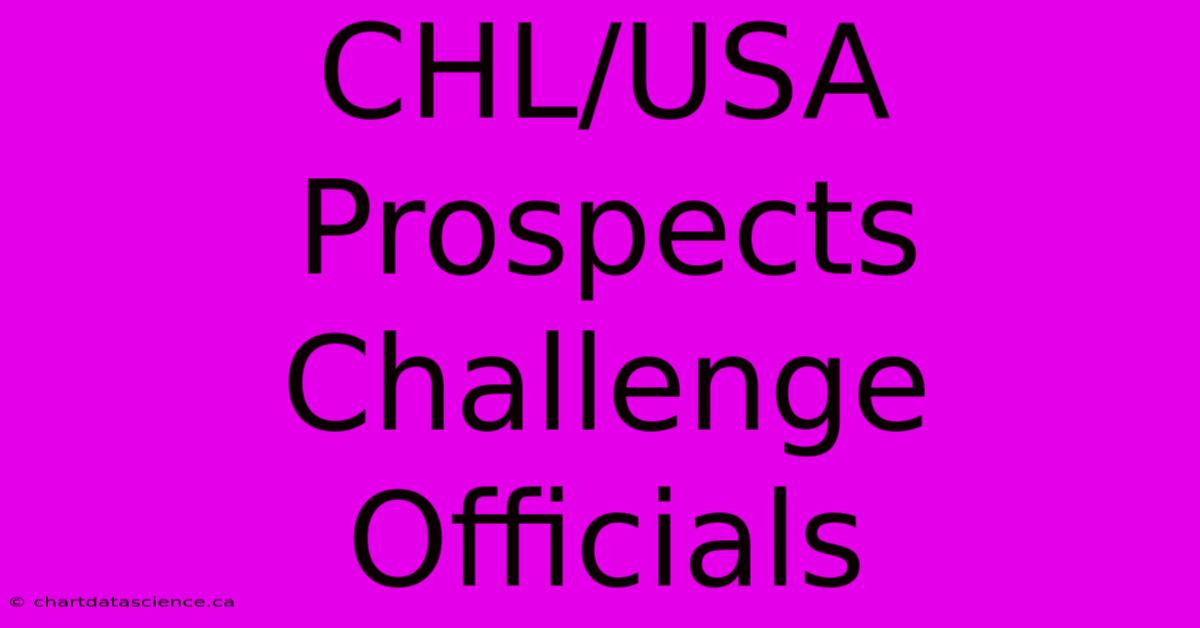 CHL/USA Prospects Challenge Officials