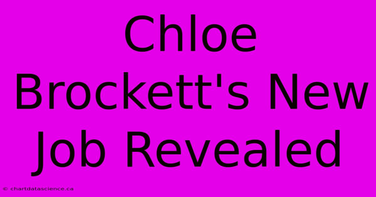 Chloe Brockett's New Job Revealed