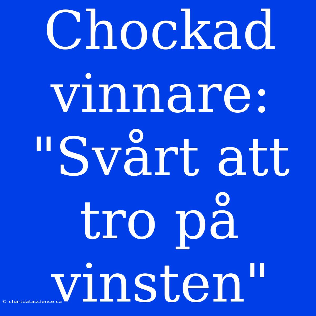 Chockad Vinnare: 