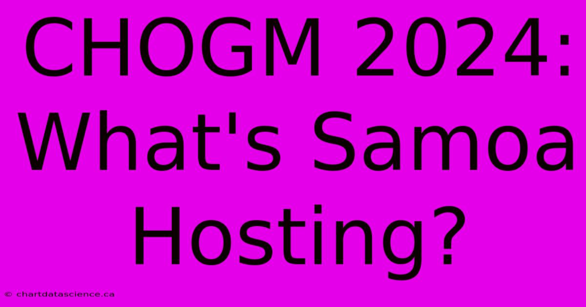 CHOGM 2024: What's Samoa Hosting?