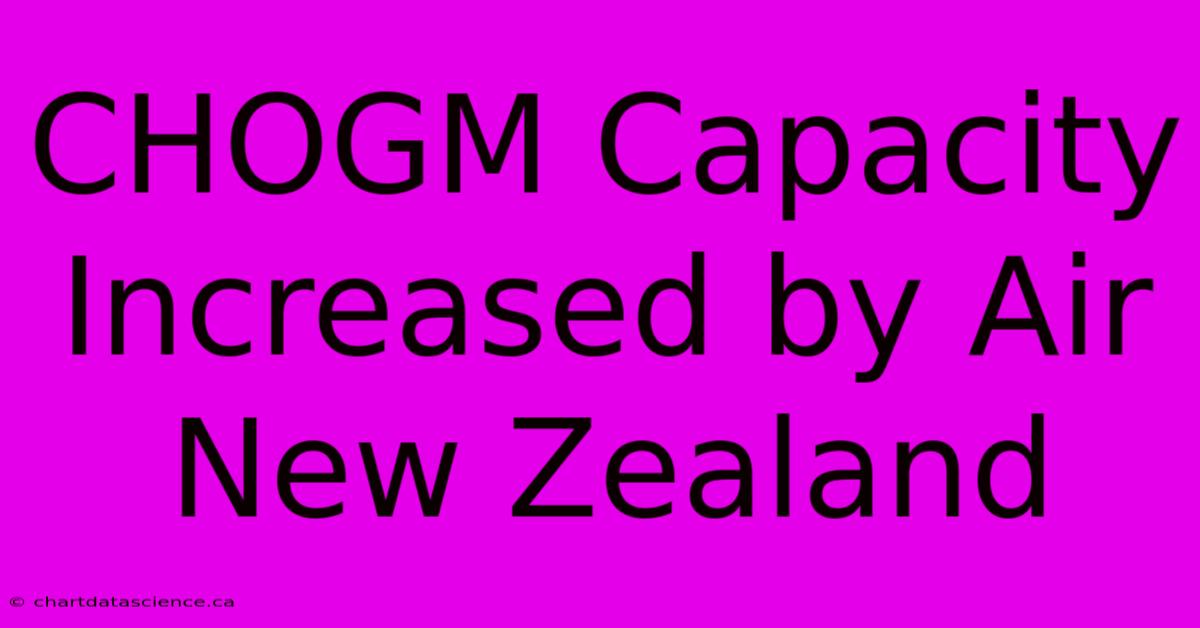 CHOGM Capacity Increased By Air New Zealand