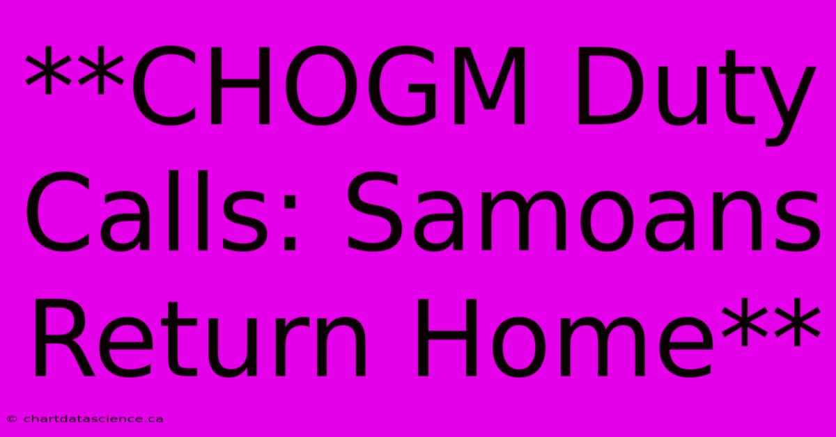 **CHOGM Duty Calls: Samoans Return Home**