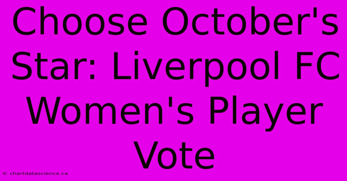 Choose October's Star: Liverpool FC Women's Player Vote