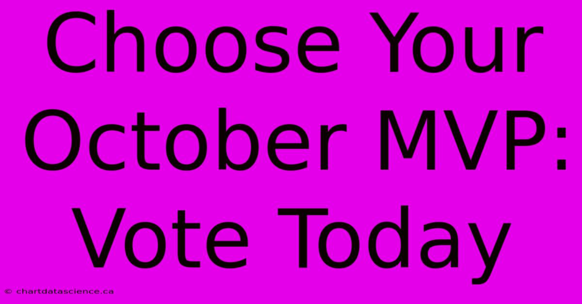 Choose Your October MVP: Vote Today