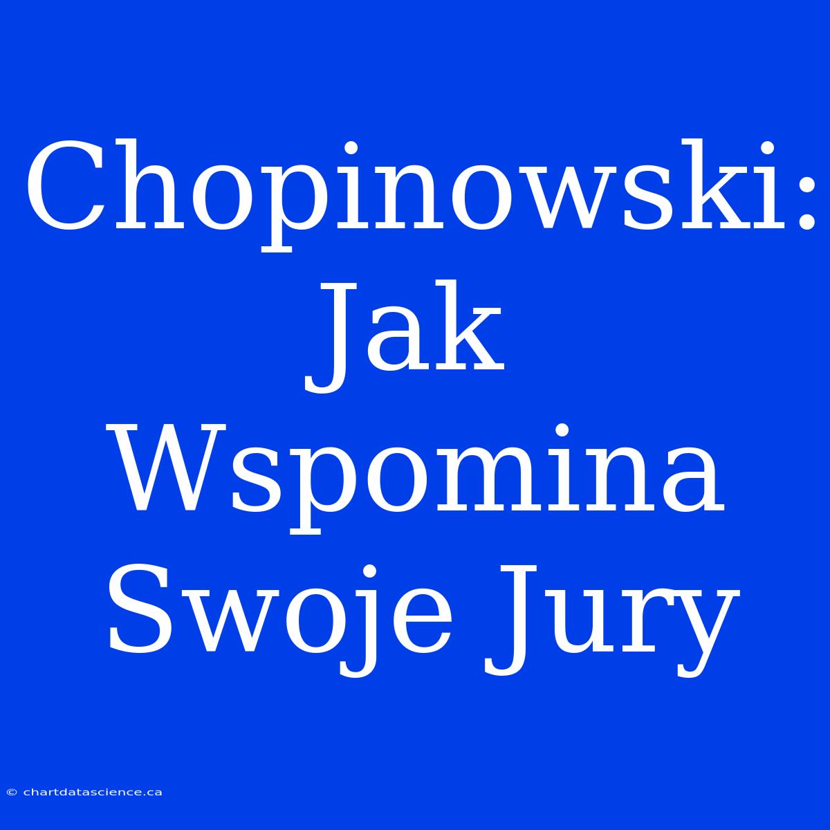 Chopinowski: Jak Wspomina Swoje Jury