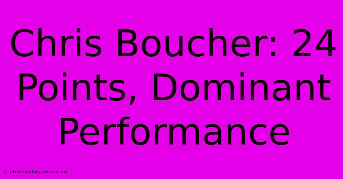 Chris Boucher: 24 Points, Dominant Performance